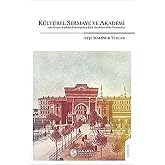 K&uuml;lt&uuml;rel Sermaye ve Akademi: 1980 Sonrası Toplumsal D&ouml;n&uuml;ş&uuml;m&uuml;n T&uuml;rkAkademisindeki Yansımaları