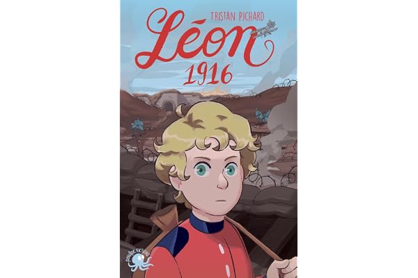Léon, 1916 –- LECTURE ROMAN JEUNESSE HISTOIRE - PREMIERE GUERRE MONDIALE - DÈS 8 ANS
