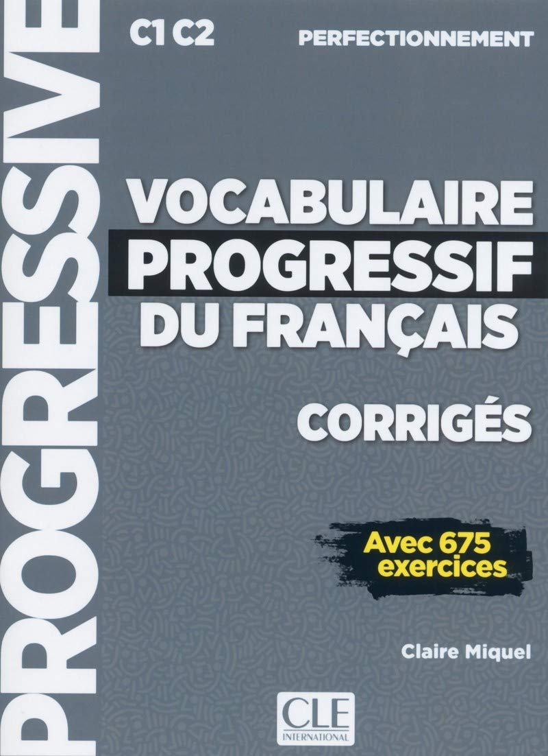 Vocabulaire progressive du français. Niveau perfectionnemnet. Corrigés. Per le Scuole superiori