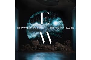 Elevation Worship - Here As In Heaven