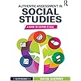 Authentic Assessment in Social Studies: A Guide to Keeping it Real