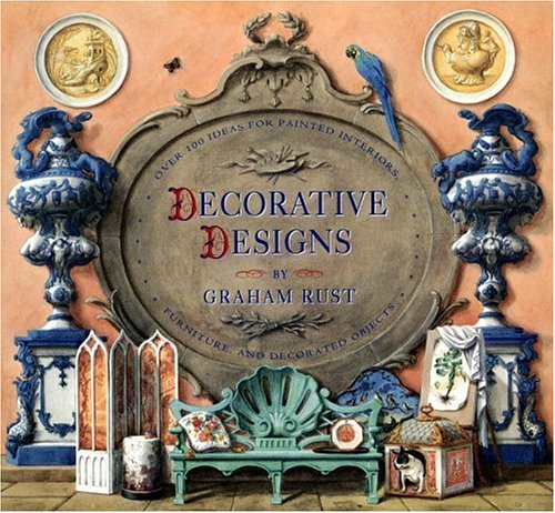 Decorative Designs: Over 100 Ideas for Painted Interiors, Furniture, and Decorated Objects livre