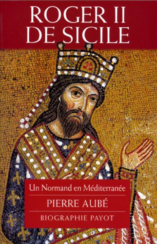 Roger II de Sicile : un Normand en Méditerranée gratuit Roger II de Sicile : un Normand en Méditerranée gratuit