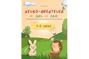 Neuro-Abenteuer mit Igel & Hase: Ein zauberhaftes Mitmachmärchen für die Kleinsten (Neurospiele – Frühförderung mit Spaß, Band 2)