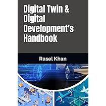 Digital Twin & Digital Development's Handbook : Khan, Rasel