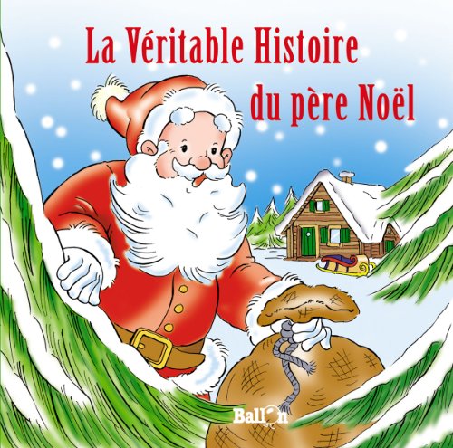 couverture de : La v&eacute;ritable histoire du P&egrave;re No&euml;l