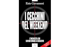 I cecchini del weekend. L'inchiesta sui safari umani a Sarajevo