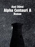 Bücher Neuerscheinungen 2022 - Alpha Centauri A von Axel Düvel