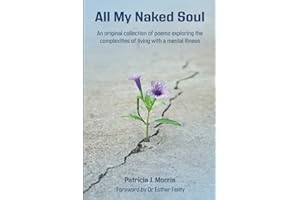 All My Naked Soul: An original collection of poems exploring the complexities of living with a mental illness