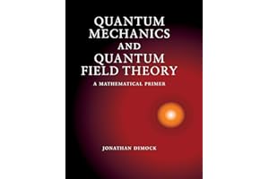 Quantum Mechanics and Quantum Field Theory: A Mathematical Primer