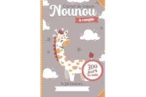 Carnet de liaison Nounou à remplir 300 jours de suivi: Cahier de transmission Assistante maternelle - Parents pour suivre son bébé ou son enfant pendant une année | couverture giraffe