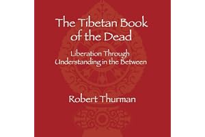 The Tibetan Book of the Dead: Liberation Through Understanding in the Between