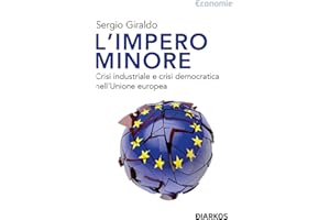 L'impero minore. Crisi industriale e crisi democratica nell'Unione europea