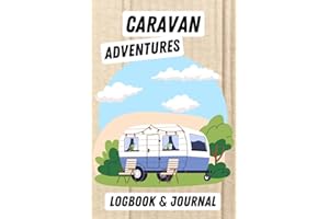 Caravan Adventures Logbook and Journal: Record Your Holiday Memories, Where You Stayed and Review Campsites to Help Plan Your Next Trip