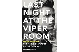 Last Night at the Viper Room: River Phoenix and the Hollywood He Left Behind