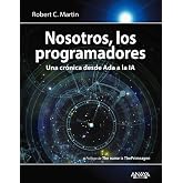 Nosotros, los programadores: Una cr&oacute;nica desde Ada a la IA (T&Iacute;TULOS ESPECIALES)