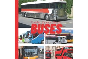 Toddler Books About Buses: Wordless Picture Books for Toddlers with Real Pictures: Bus Book for Toddlers and Preschoolers: Picture Book with Real Photos