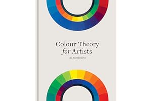 Colour Theory for Artists /anglais: Everything you need to know about working with colour