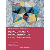 Psikodinamik Psikoterapide Bilin&ccedil;li Uygulama