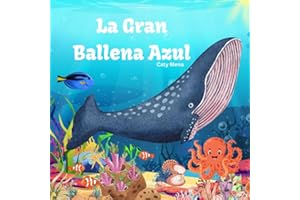 La Gran Ballena Azul: The Great Blue Whale (Libros en español para niños | Cuentos e Historias | Educativos y Divertidos | Edad 0-8 años)