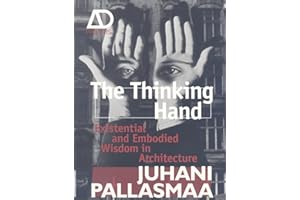 The Thinking Hand: Existential and Embodied Wisdom in Architecture (Architectural Design Primer)