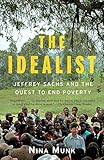The Idealist: Jeffrey Sachs and the Quest to End Poverty by 