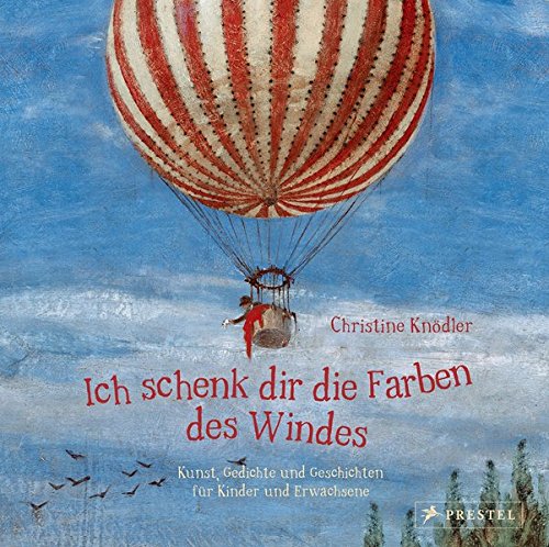 Download Ich schenk dir die Farben des Windes: Kunst, Gedichte und Geschichten für Kinder und Erwachsene