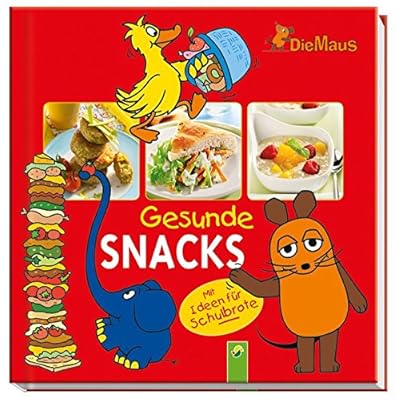 Die Maus - Gesunde Snacks: Mit Ideen für Schulbrote