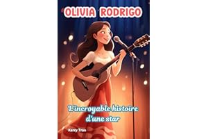 Olivia Rodrigo: L'incroyable histoire d'une star: Livre de biographie illustré pour enfants sur l'autrice-compositrice-interprète