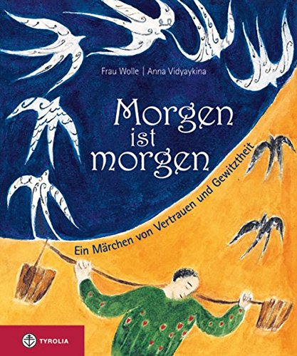 Download Morgen ist morgen: Ein Märchen von Gewitztheit und Vertrauen Download Morgen ist morgen: Ein Märchen von Gewitztheit und Vertrauen