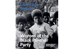 Stephen Shames Comrade Sisters - Women of the Black Panther Party /anglais