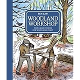 Law, B: Woodland Workshop: Tools and Devices for Woodland Craft