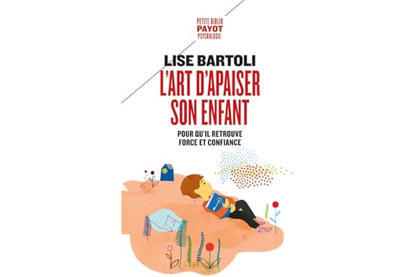L'Art d'apaiser son enfant: Pour qu'il retrouve force et confiance
