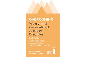 Overcoming Worry and Generalised Anxiety Disorder, 2nd Edition: A self-help guide using cognitive behavioural techniques (Overcoming Books)