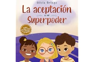 La Aceptación es mi Superpoder: Un libro para niños sobre la diversidad y la igualdad (Mis libros de superpoderes)