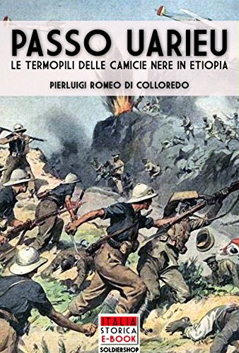Download Passo Uarieu: Le Termopili delle camicie nere in Etiopia (Italia Storica Ebook Vol. 28) Download Passo Uarieu: Le Termopili delle camicie nere in Etiopia (Italia Storica Ebook Vol. 28)