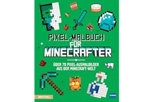Pixel-Malbuch für Minecrafter - Über 70 Pixel-Ausmalbilder aus der Minecraft-Welt: Minecraft Buch mit vielen Minecraft Bildern und Minecraft Figuren ... Zahlen, für Kinder ab 6 Jahren, inoffiziell