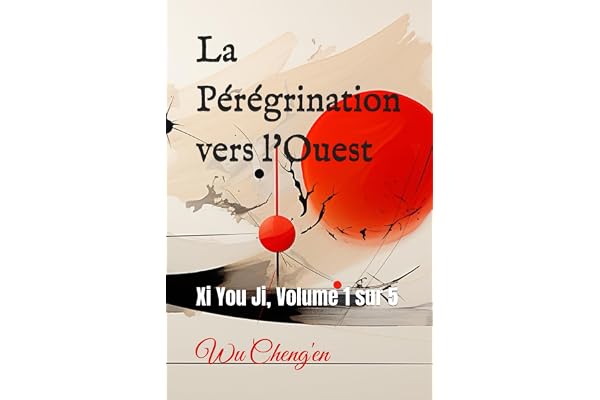 La Pérégrination vers l'Ouest: Xi You Ji, Volume 1 sur 5
