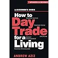 How to Day Trade for a Living: A Beginner?s Guide to Trading Tools and Tactics, Money Management, Discipline and Trading logy (Stock Market Trading and Investing)