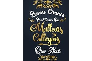 Bonne Chance Pour Trouver De Meilleurs Collègues Que Nous: Idée Cadeau Original Pour le départ Formidable Collègue de Travail - Livre d'Or d'au revoir ... / Mutation / déménagement/ Retraite )