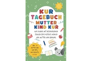 Kurtagebuch Mutter Kind Kur: Kur Tagebuch zum Ausfüllen für Mutter und Kind A5 I Hilfreiche Tipps und Fragen als Mutter Kind Kur Zubehör inkl. Packliste, Kur Ziele u.v.m.