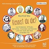 Kennst du die?: 100 Entdecker, Erfinder, Herrscher, Visionäre und Künstler und wer noch die Welt verändert hat by Manfred Mai, Felix von Manteuffel