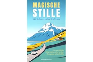 Magische Stille - ein Buch über Abenteuer, Identität und die Selbstfindung: ein spannender Roman basierend auf einer wahren Geschichte