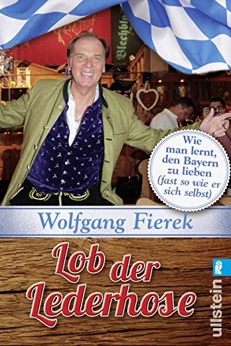 Download Lob der Lederhose: Wie man lernt, den Bayern zu lieben (fast so wie er sich selbst) Download Lob der Lederhose: Wie man lernt, den Bayern zu lieben (fast so wie er sich selbst)