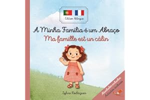 Ma famille est un câlin – Histoire bilingue pour enfants (français-portugais): Bilingue français–portugais - Pour apprendre le portugais - Une ... vocabulaire illustré et activités ludiques