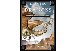 Dancing with Dragons: Invoke Their Ageless Wisdom and Power: Invoke Their Ageless Wisdom & Power