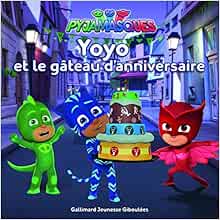 Les Pyjamasques Yoyo Et Le Gateau D Anniversaire Des 3 Ans Romuald Livres Amazon Fr
