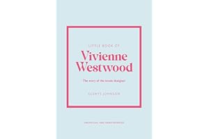 Little Book of Vivienne Westwood: The story of the iconic fashion house (Little Books of Fashion)