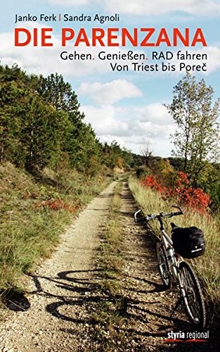 Download Die Parenzana: Gehen. Genießen. RAD fahren. Von Triest bis Porec Download Die Parenzana: Gehen. Genießen. RAD fahren. Von Triest bis Porec