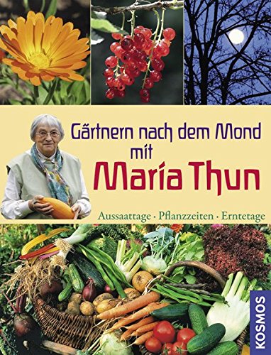 Download Gärtnern nach dem Mond mit Maria Thun